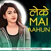 About Leke Mai Aahun Song
